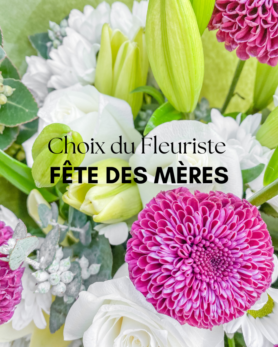 CHOIX DU FLEURISTE FETE DES MERES